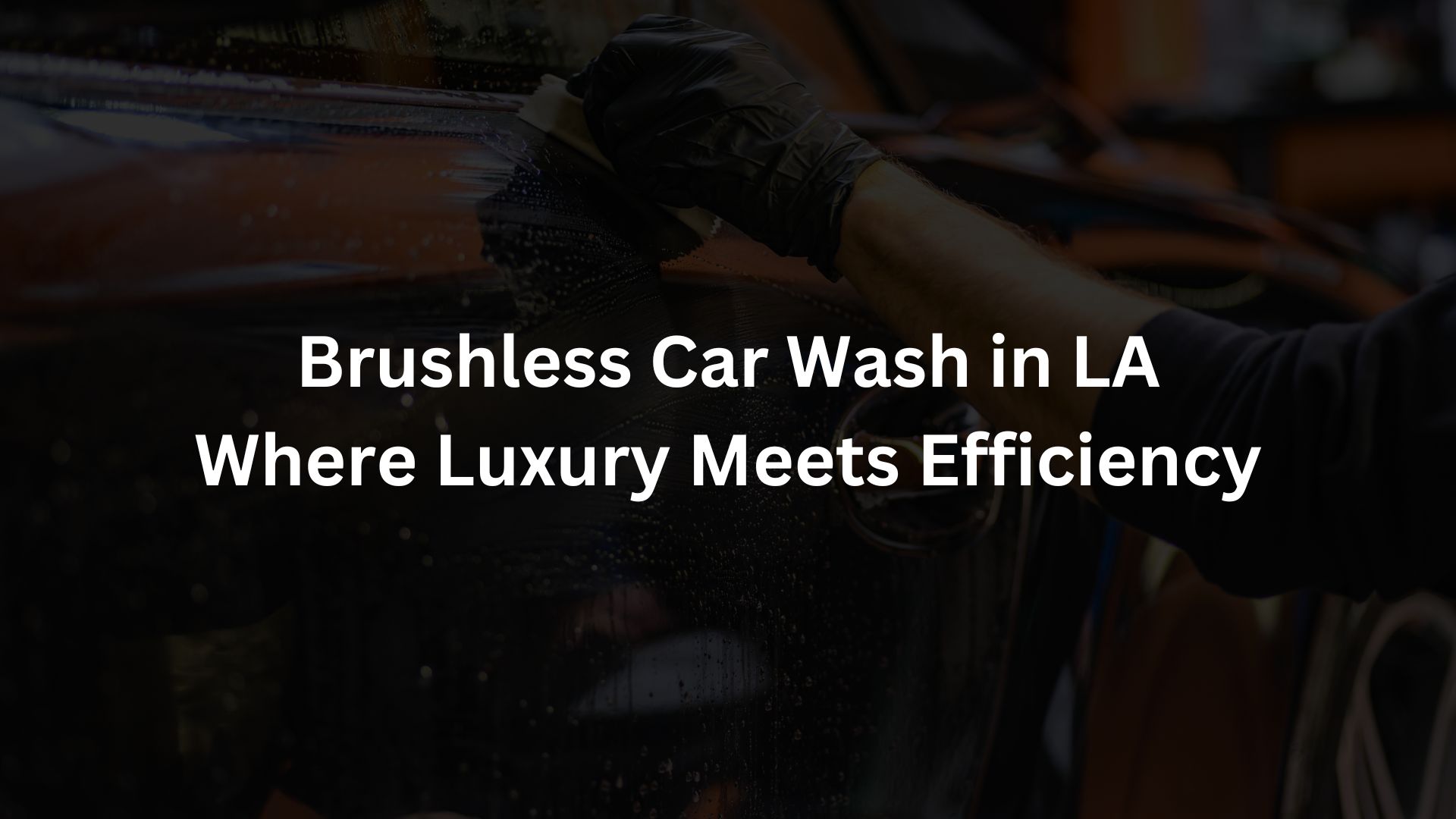 The Best Car Washes Near Me Your Search End hered